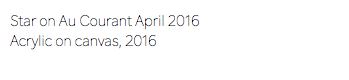 Star on Au Courant April 2016 Acrylic on canvas, 2016 